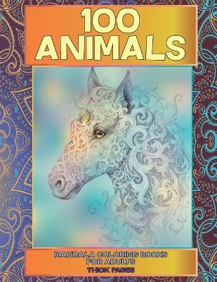 Book cover for Mandala Coloring Books for Adults Thick pages - 100 Animals
