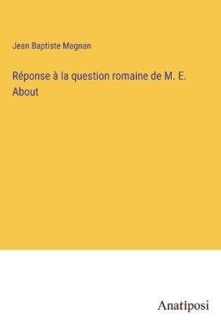 Cover of Réponse à la question romaine de M. E. About