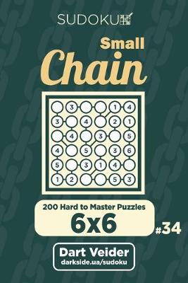 Book cover for Small Chain Sudoku - 200 Hard to Master Puzzles 6x6 (Volume 34)