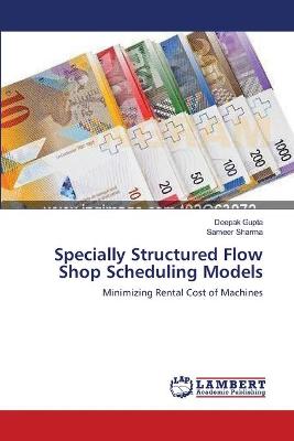 Book cover for Specially Structured Flow Shop Scheduling Models