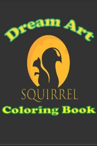 Cover of dream art squirrel coloring book