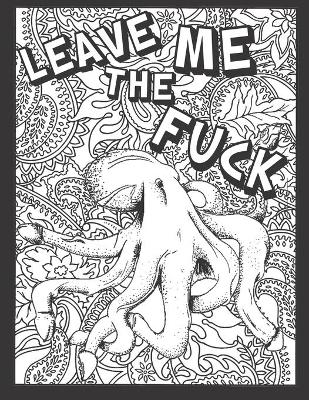 Book cover for Leave Me the Fuck