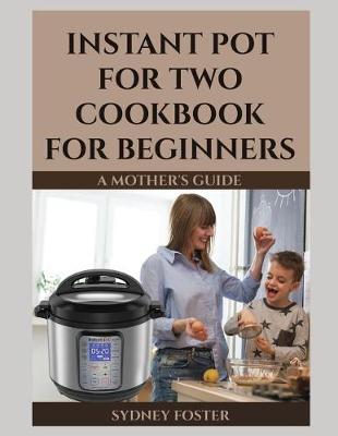 Book cover for Instant Pot for Two Cookbook for Beginners