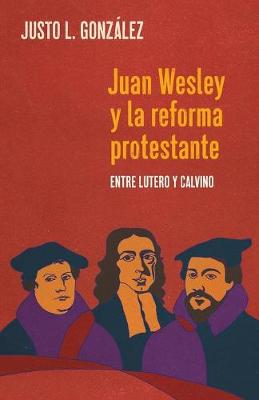 Book cover for Juan Wesley y la Reforma Protestante