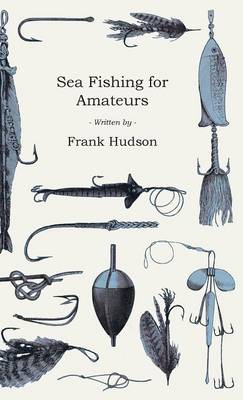 Book cover for Sea Fishing for Amateurs - A Practical Book on Fishing from Shore, Rocks or Piers