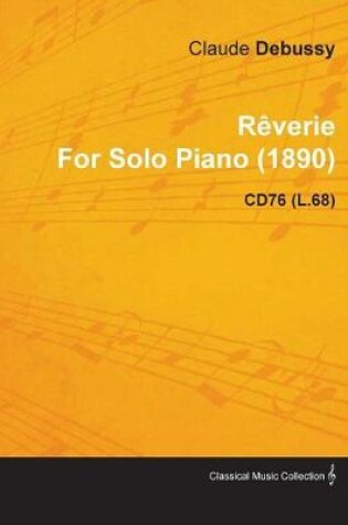 Cover of Reverie by Claude Debussy for Solo Piano (1890) Cd76 (L.68)