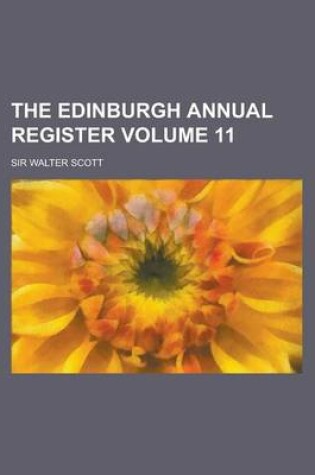 Cover of The Edinburgh Annual Register Volume 11