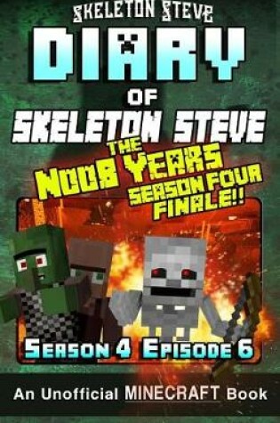 Cover of Diary of Minecraft Skeleton Steve the Noob Years - Season 4 Episode 6 (Book 24)