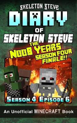 Book cover for Diary of Minecraft Skeleton Steve the Noob Years - Season 4 Episode 6 (Book 24)