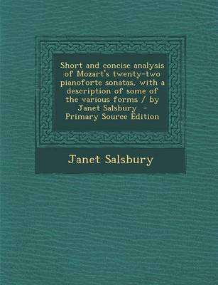 Book cover for Short and Concise Analysis of Mozart's Twenty-Two Pianoforte Sonatas, with a Description of Some of the Various Forms / By Janet Salsbury