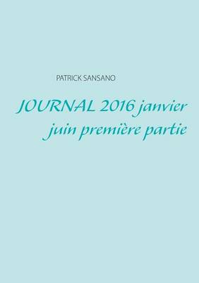 Book cover for Journal 2016 Janvier Juin Premiere Partie