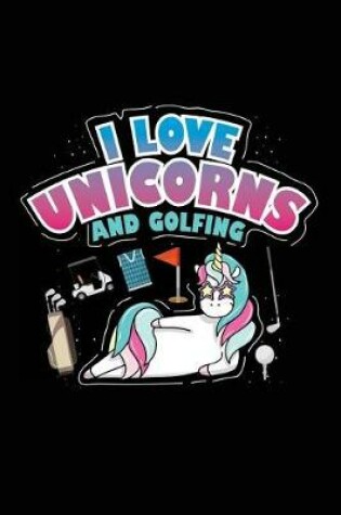 Cover of I Love Unicorns And Golfing