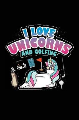 Book cover for I Love Unicorns And Golfing