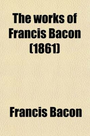 Cover of The Works of Francis Bacon (1861)