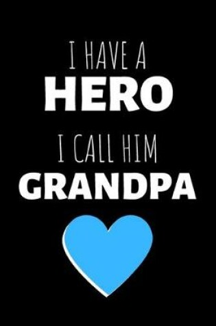 Cover of I Have A Hero I Call Him Grandpa