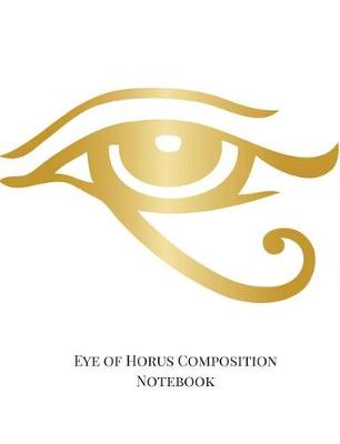 Book cover for Eye of Horus Composition Notebook