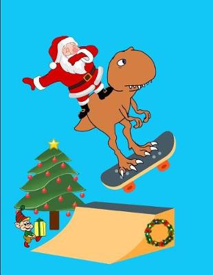 Book cover for Dabbing Santa Claus T Rex Dinosaur Skateboarding Jump Christmas Notebook Journal 150 Pages