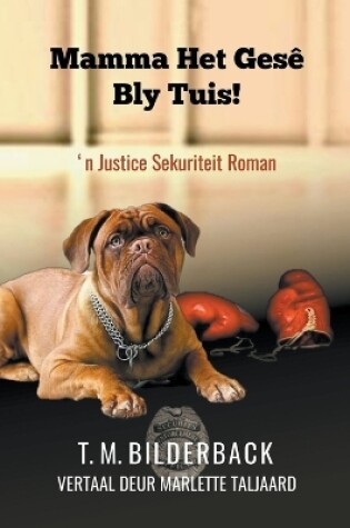 Cover of Mamma Het Gesê Bly Tuis! - 'n Justice Sekuriteit Roman