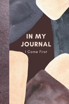 Book cover for In My Journal I Come First