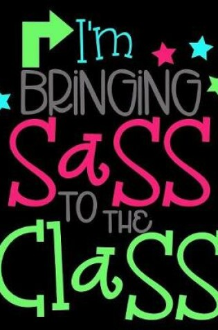 Cover of I'm Bringing Sass To The Class