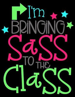 Book cover for I'm Bringing Sass To The Class