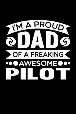 Book cover for I'm A Proud Dad Of A Freaking Awesome Pilot