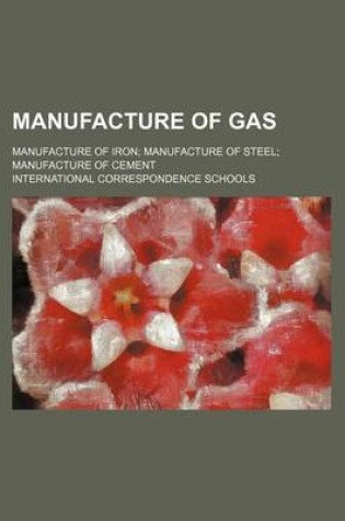 Cover of Manufacture of Gas; Manufacture of Iron; Manufacture of Steel; Manufacture of Cement
