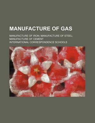 Book cover for Manufacture of Gas; Manufacture of Iron; Manufacture of Steel; Manufacture of Cement