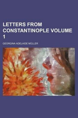 Cover of Letters from Constantinople (Volume 1)