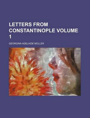 Book cover for Letters from Constantinople (Volume 1)