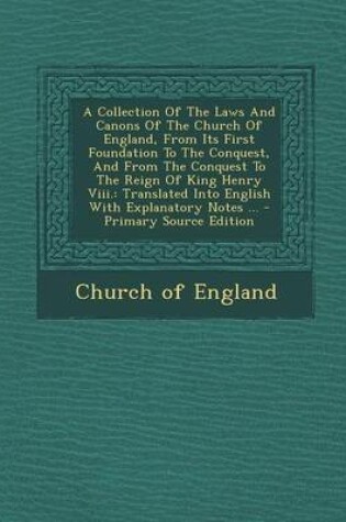 Cover of A Collection of the Laws and Canons of the Church of England, from Its First Foundation to the Conquest, and from the Conquest to the Reign of King Henry VIII.