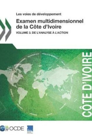 Cover of Les Voies de D�veloppement Examen Multidimensionnel de la C�te d'Ivoire Volume 3. de l'Analyse � l'Action