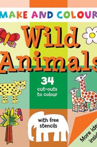 Cover of Make & Colour Wild Animals