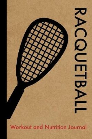 Cover of Racquetball Workout and Nutrition Journal