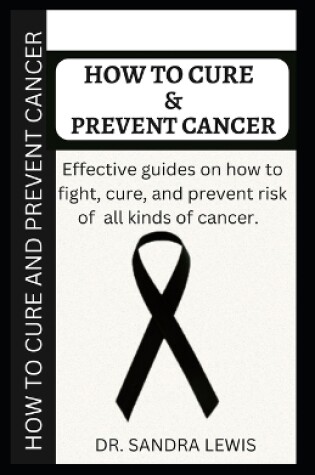 Cover of How to Cure and Prevent Cancer