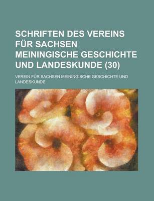 Book cover for Schriften Des Vereins Fur Sachsen Meiningische Geschichte Und Landeskunde (30 )