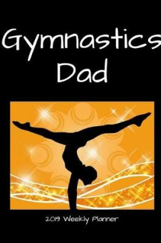 Cover of Gymnastics Dad 2019 Weekly Planner