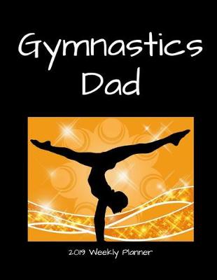 Book cover for Gymnastics Dad 2019 Weekly Planner