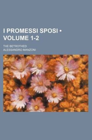 Cover of I Promessi Sposi (Volume 1-2); The Betrothed