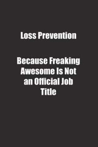 Cover of Loss Prevention Because Freaking Awesome Is Not an Official Job Title.