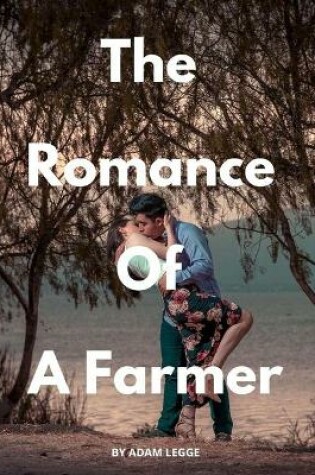 Cover of The Romance of A Farmer