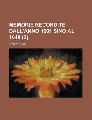 Book cover for Memorie Recondite Dall'anno 1601 Sino Al 1640 Volume 2