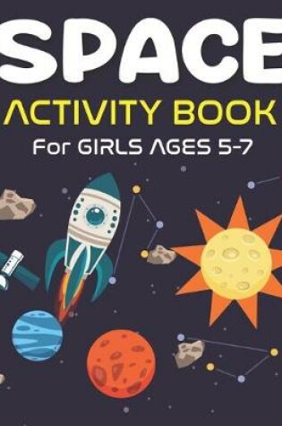Cover of Space Activity Book for Girls Ages 5-7
