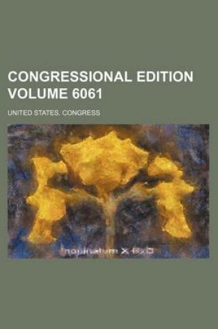 Cover of Congressional Edition Volume 6061