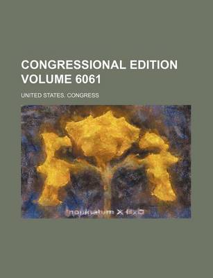 Book cover for Congressional Edition Volume 6061