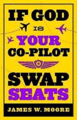 Book cover for If God Is Your Co-Pilot, Swap Seats!