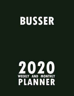 Book cover for Busser 2020 Weekly and Monthly Planner