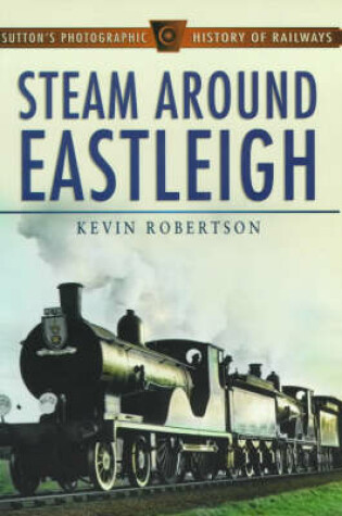 Cover of Steam Around Eastleigh