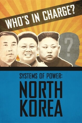 Cover of Who's in Charge? Systems of Power: North Korea