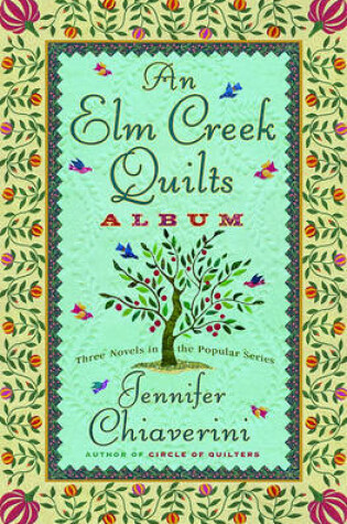 Cover of An Elm Creek Quilts Album: Three Novels in the Popular Series